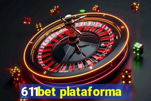 611bet plataforma